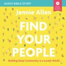 Find Your People: Audio Bible Studies: Building Deep Community in a Lonely World Audiobook