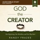 The God the Creator: Audio Bible Studies: Our Beginning, Our Rebellion, and Our Way Back Audiobook