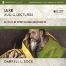 Luke: Audio Lectures: 82 Lessons on History, Meaning, and Application Audiobook
