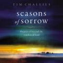 Seasons of Sorrow: The Pain of Loss and the Comfort of God Audiobook
