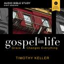 Gospel in Life: Audio Bible Studies: Grace Changes Everything Audiobook