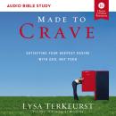 Made to Crave: Audio Bible Studies: Satisfying Your Deepest Desire with God, Not Food Audiobook