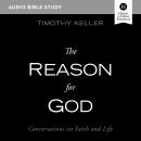 The Reason for God: Audio Bible Studies: Conversations on Faith and Life Audiobook
