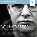 Bonhoeffer: Audio Bible Studies: The Life and Writings of Dietrich Bonhoeffer Audiobook