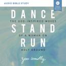 Dance, Stand, Run: Audio Bible Studies: The God-Inspired Moves of a Woman on Holy Ground Audiobook