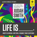 Life Is _____: Audio Bible Studies: God's Illogical Love Will Change Your Existence Audiobook
