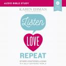 Listen, Love, Repeat: Audio Bible Studies: Other-Centered Living in a Self-Centered World Audiobook
