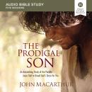 The Prodigal Son: Audio Bible Studies: An Astonishing Study of the Parable Jesus Told to Unveil God' Audiobook