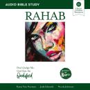 Rahab: Audio Bible Studies: Don’t Judge Me, God Says I’m Qualified Audiobook