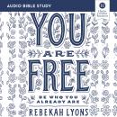 You Are Free: Audio Bible Studies: Be Who You Already Are Audiobook