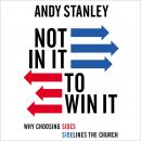 Not in It to Win It: Why Choosing Sides Sidelines The Church Audiobook