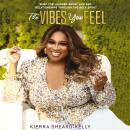 The Vibes You Feel: What I’ve Learned about Life and Relationships through the Holy Spirit Audiobook