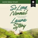 So Long, Normal: Audio Bible Studies: Living and Loving the Free Fall of Faith Audiobook