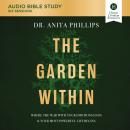 The Garden Within: Audio Bible Studies: Where the War with Your Emotions Ends and Your Most Powerful Audiobook
