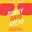 Sunny Days Ahead: 150 Devotions for Health and Happiness Audiobook