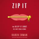 Zip It: The Keep It Shut 40-Day Challenge Audiobook