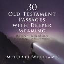 30 Old Testament Passages with Deeper Meaning: The Surprising Significance of Seemingly Ordinary Ver Audiobook