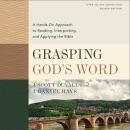 Grasping God's Word, Fourth Edition: A Hands-On Approach to Reading, Interpreting, and Applying the  Audiobook