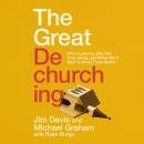 The Great Dechurching: Who’s Leaving, Why Are They Going, and What Will It Take to Bring Them Back? Audiobook