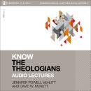 Know the Theologians: Audio Lectures Audiobook