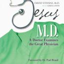 Jesus, M.D.: A Doctor Examines the Great Physician Audiobook