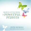 Mom's Little Book of Powerful Prayers Audiobook