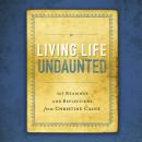 Living Life Undaunted: 365 Readings and Reflections from Christine Caine Audiobook