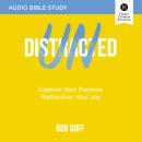Undistracted: Audio Bible Studies: Capture Your Purpose. Rediscover Your Joy. Audiobook