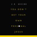 You Don't Get Your Own Personal Jesus Audiobook