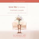 Love Life for Every Married Couple: How to Fall in Love, Stay in Love, Rekindle Your Love Audiobook
