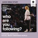 Who Are You Following?: Audio Bible Studies: Pursuing Jesus in a Social Media Obsessed World Audiobook