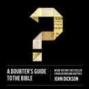 A Doubter's Guide to the Bible: Inside History’s Bestseller for Believers and Skeptics Audiobook