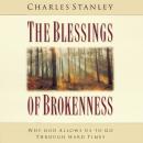 The Blessings of Brokenness: Why God Allows Us to Go Through Hard Times Audiobook