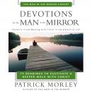 Devotions for the Man in the Mirror: 75 Readings to Cultivate a Deeper Walk with Christ Audiobook