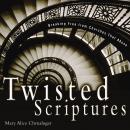 Twisted Scriptures: Breaking Free from Churches That Abuse Audiobook