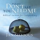 Please Don't Say You Need Me: Biblical Answers for Codependency Audiobook