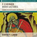 1-2 Kings: Audio Lectures: 41 Lessons on History, Meaning, and Application Audiobook