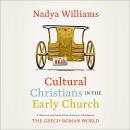 Cultural Christians in the Early Church: Audio Lectures: A Historical and Practical Introduction to  Audiobook