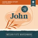 John: Audio Bible Studies: Believe I Am Audiobook