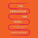 The Enneagram for Teens: A Complete Guide to Self-Discovery and Spiritual Growth Audiobook