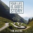 Your Life is God's Story: Trusting God’s Plan Through Life’s Ups and Downs Audiobook