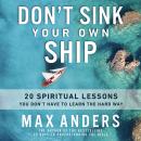 Don't Sink Your Own Ship: 20 Spiritual Lessons You Don’t Have to Learn the Hard Way Audiobook