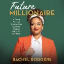 Future Millionaire: A Young Person’s Step-by-Step Guide to Making WEALTH Inevitable Audiobook
