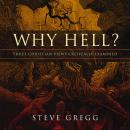 Why Hell?: Three Christian Views Critically Examined Audiobook