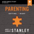 Parenting: Audio Bible Studies: Getting It Right Audiobook