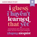 I Guess I Haven't Learned That Yet: Audio Bible Studies: Discovering New Ways of Living When the Old Audiobook