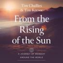 From the Rising of the Sun: A Journey of Worship Around the World Audiobook