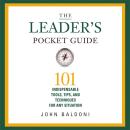 The Leader's Pocket Guide: 101 Indispensable Tools, Tips, and Techniques for Any Situation Audiobook