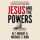 Jesus and the Powers: Christian Political Witness in an Age of Totalitarian Terror and Dysfunctional Audiobook