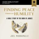 The Finding Peace through Humility: Audio Bible Studies: A Bible Study in the Book of Judges Audiobook